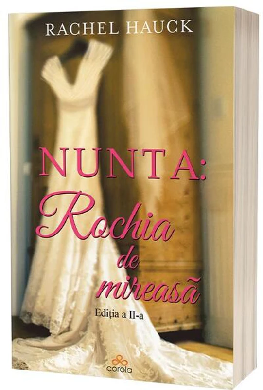 Nunta: Rochia de mireasă: 4 femei, 4 povești, o rochie… - Paperback brosat - Rachel Hauck - Act și Politon