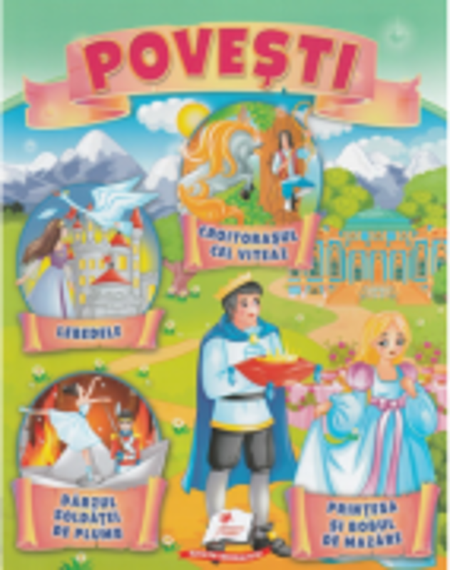 Povesti. Croitorasul cel viteaz, Lebedele, Darzul soldatel de plumb, Printesa si bobul de mazare