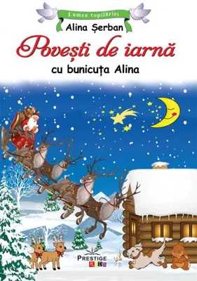 Povești de iarnă cu bunicuța Alina - Paperback - Alina Șerban - Prestige