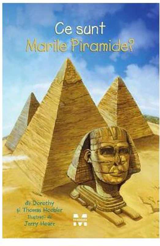 Ce sunt Marile Piramide? - Paperback brosat - Dorothy Hoobler, Thomas Hoobler - Pandora M