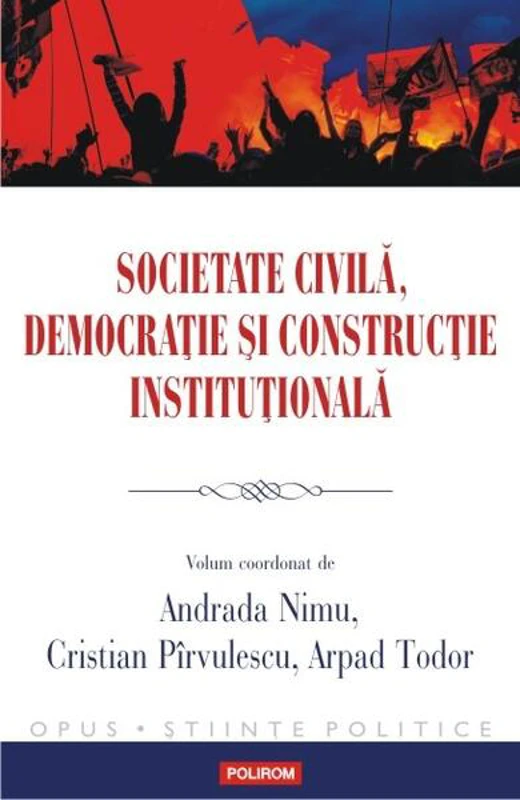 Societate civilă, democraţie şi construcţie instituţională - Paperback brosat - Arpad Todor - Polirom