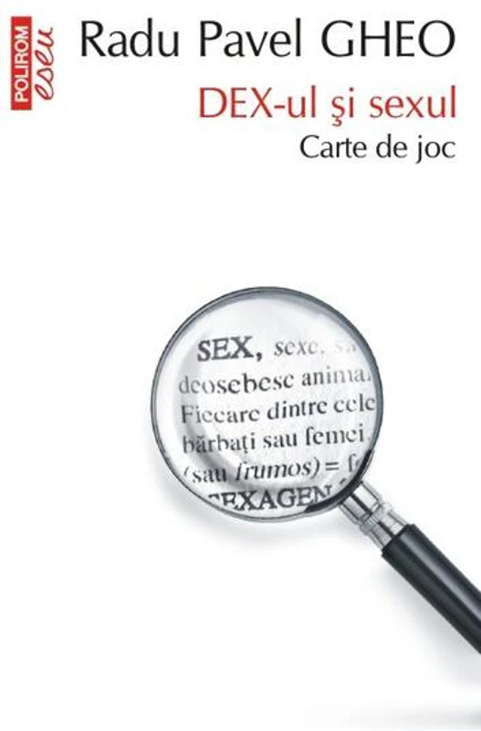 Dex-ul și sexul. Carte de joc - Paperback brosat - Radu Pavel Gheo - Polirom