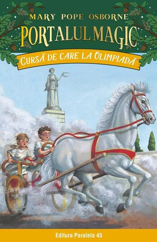 Portalul magic. Cursă de care la Olimpiadă (Vol.16) - Paperback brosat - Mary Pope Osborne - Paralela 45