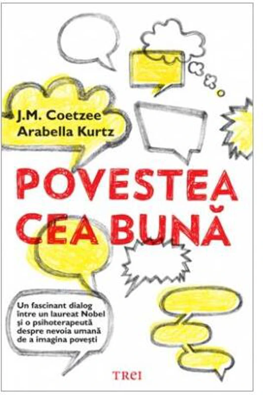 Povestea cea bună - Paperback brosat - Arabella Kurtz, J.M. Coetzee - Trei