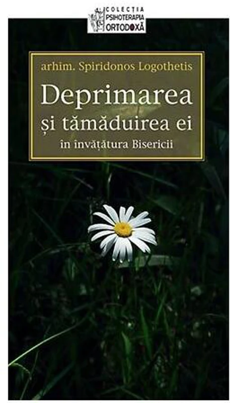 Deprimarea şi tămăduirea ei în învăţătura bisericii - Paperback brosat - Arhim. Spiridonos Logothetis - Sophia