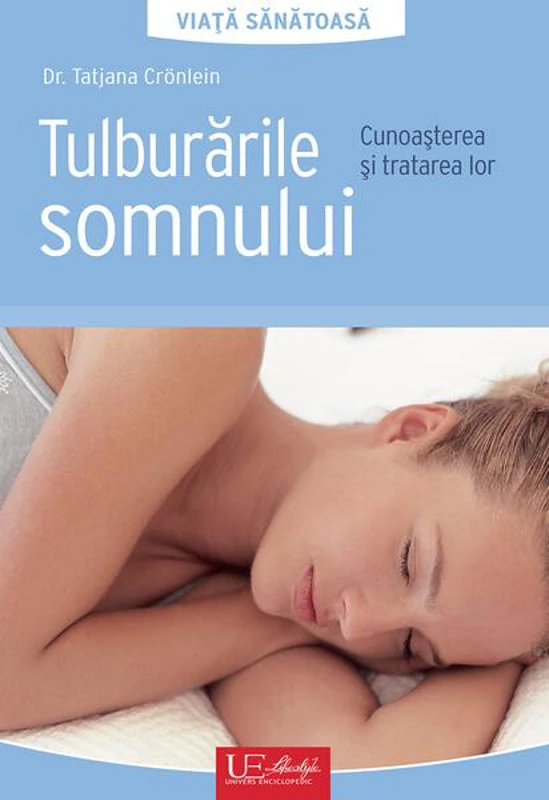 Tulburările somnului. Viață sănătoasă - Paperback brosat - Dr. Tatjana Crönlein - Univers Enciclopedic