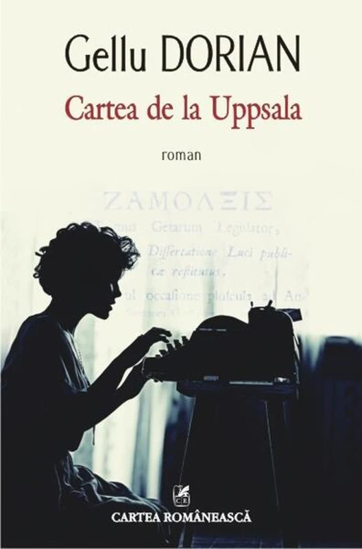Cartea de la Uppsala - Paperback brosat - Gellu Dorian - Cartea Românească