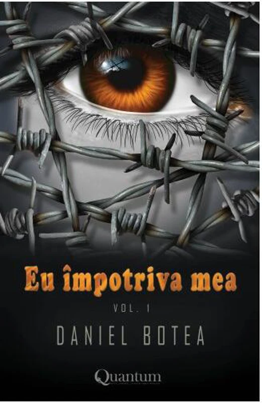 Eu impotriva mea (Vol.1) - Paperback brosat - Daniel Botea - Quantum Publishers
