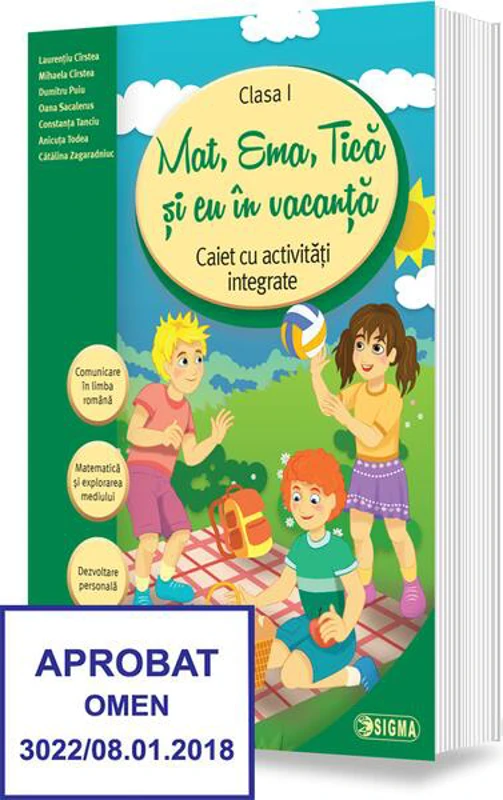 Mat, Ema, Tică și eu în vacanță. Caiet cu activități integrate pentru clasa I - Paperback brosat - Laurențiu Cîrstea, Anicuţa Todea, Constanța Tanciu, Dumitru Puiu, Mihaela Daniela Cîrstea, Oana Sacalerus, Cătălina Zagaradniuc - Sigma