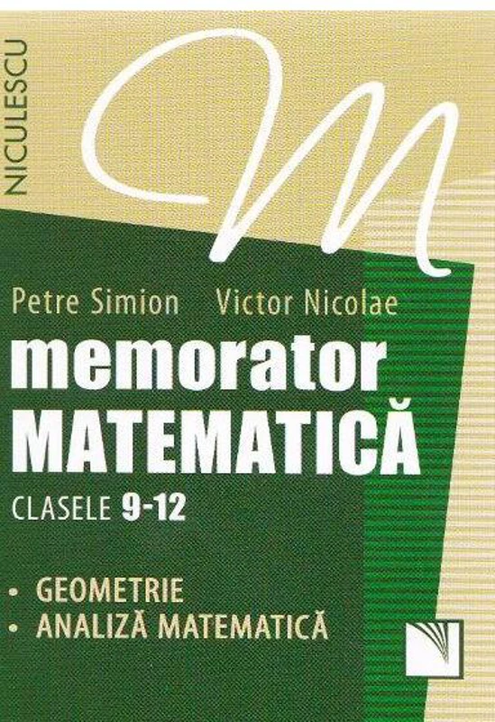 Memorator Matematică Clasele 9-12. Geometrie, Analiză matematică - Paperback brosat - Petre Simion, Victor Nicolae - Niculescu