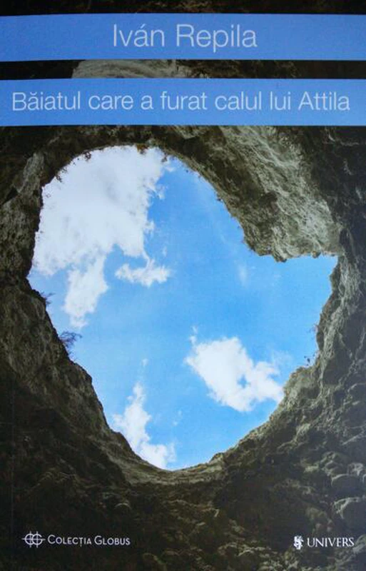 Băiatul care a furat calul lui Attila - Paperback brosat - Iván Repila - Univers