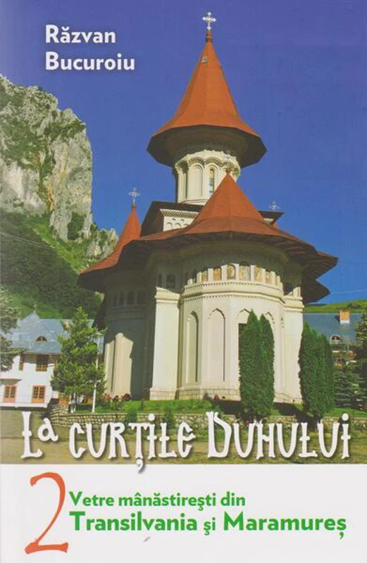 Vetre mânăstireşti din Transilvania şi Maramureş (Vol. II) - Paperback brosat - Răzvan Bucuroiu - Lumea credinţei
