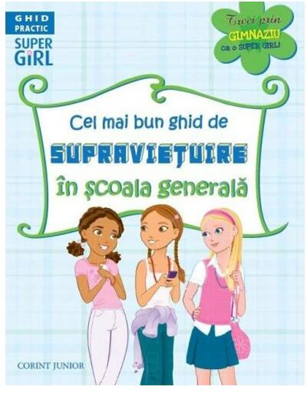 Cel mai bun ghid de supravieţuire în şcoala generală - Paperback brosat - *** - Corint Junior