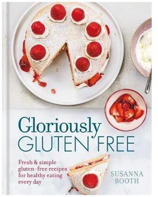 Gloriously Gluten Free : Delicious gluten-free recipes for healthy eating every day - Hardcover - Susanna Booth - Octopus Publishing Group