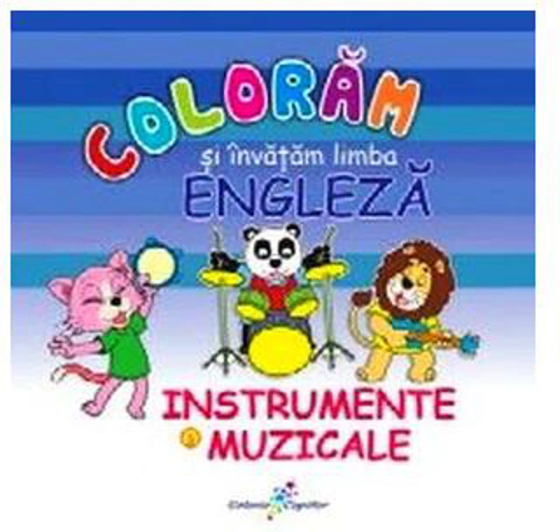 Colorăm şi învăţăm limba engleză. Nr.6. Instrumente muzicale - Paperback - Roxana Geantă - Galaxia Copiilor