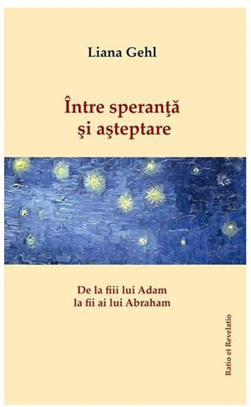 Între speranță și așteptare. De la fiii lui Adam la fii ai lui Abraham - Paperback brosat - Liana Gehl - Ratio et Revelatio
