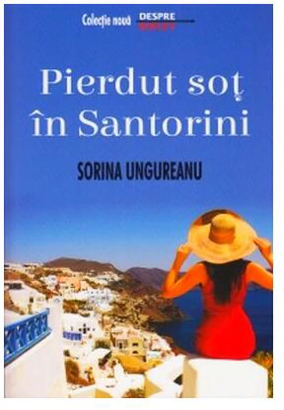 Pierdut soț în Santorini - Paperback brosat - Sorina Ungureanu - House of Guides