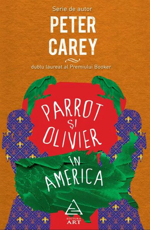 Parrot şi Olivier în America - Paperback brosat - Peter Carey - Art