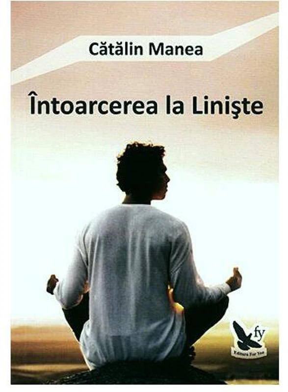 Întoarcerea la Linişte - Paperback brosat - Cătălin Manea - For You