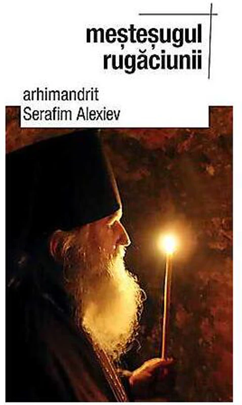 Meşteşugul rugăciunii - Paperback brosat - arhim. Serafim Alexiev - Sophia