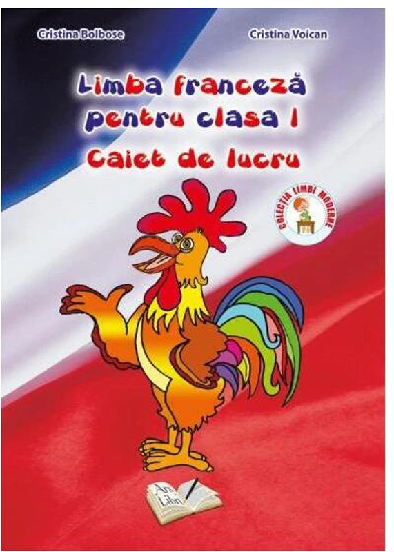 Limba franceză. Clasa I. Caiet de lucru - Paperback brosat - Cristina Bolbose, Cristina Voican - Ars Libri