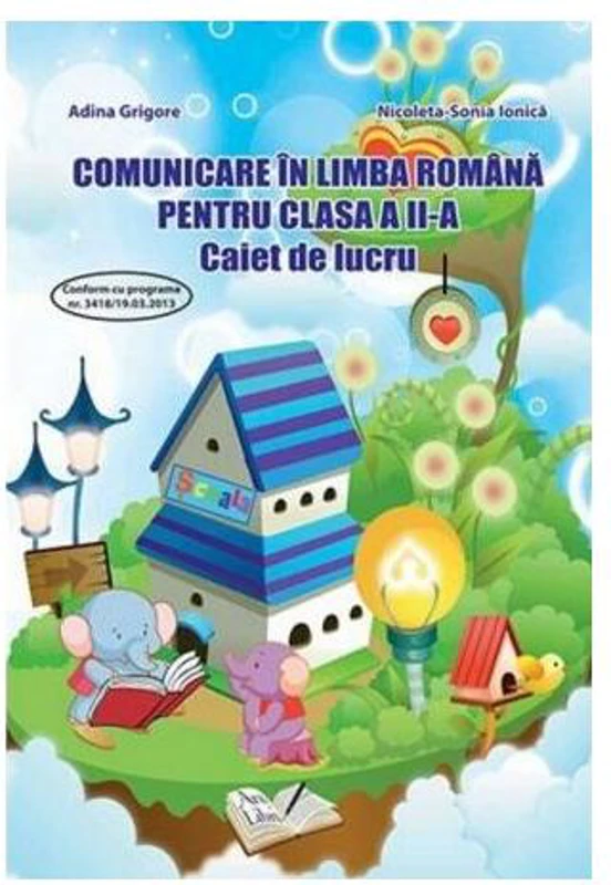 Comunicare în limba română. Clasa II. Caiet de lucru - Paperback brosat - Adina Grigore, Cristina Ipate-Toma, Nicoleta Sonia Ionică - Ars Libri
