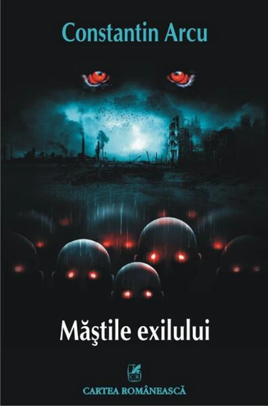Măștile exilului - Paperback brosat - Constantin Arcu - Cartea Românească