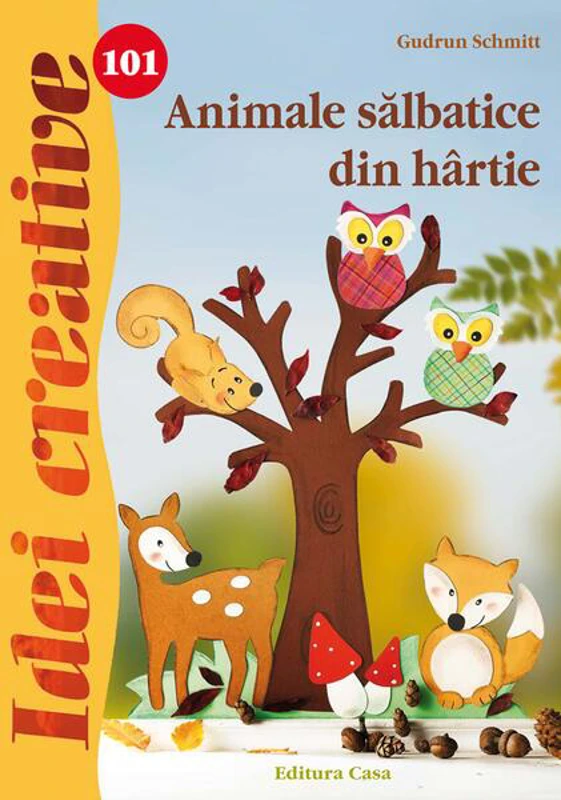 Animale sălbatice din hârtie. Idei creative 101 - Paperback brosat - Gudrun Schmitt - Casa