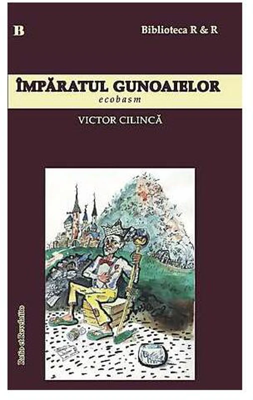 Împăratul gunoaielor. Ecobasm - Paperback brosat - Victor Cilincă - Ratio et Revelatio
