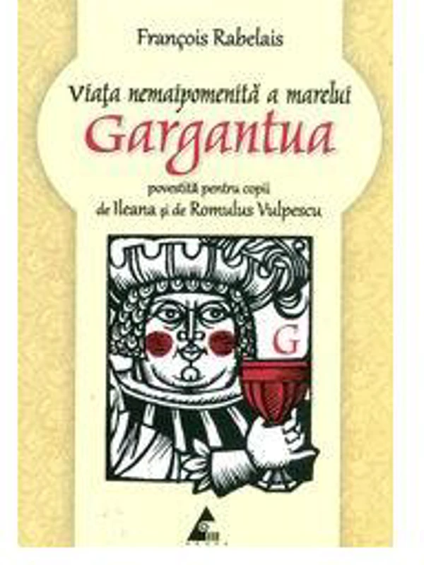 Viaţa nemaipomenită a marelui Gargantua, povestită pentru copii - Paperback brosat - Francois Rabelais - Agora