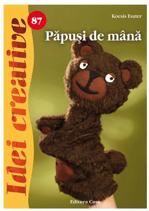 Păpuşi de mână. Idei creative 87 - Paperback brosat - Eszter Kocsis - Casa
