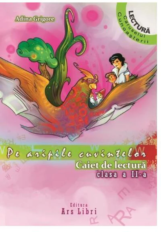 Pe aripile cuvintelor. Caiet de lectura Clasa a II-a - Paperback brosat - Adina Grigore - Ars Libri