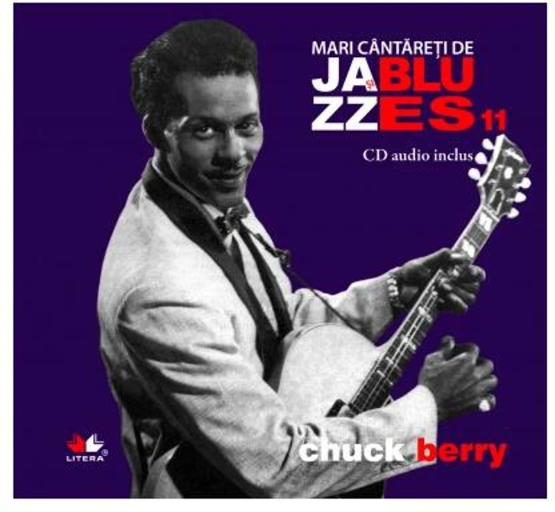 Chuck Berry. Mari cântăreţi de jazz şi blues (Vol. 11) - Hardcover - Chuck  Berry - Litera