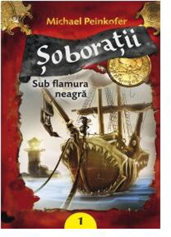 Şoboraţii. Sub flamura neagră (Vol. I) - Paperback brosat - Michael Peinkofer - Galaxia Copiilor