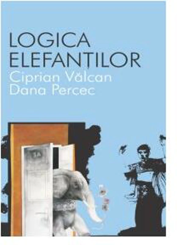Logica elefanţilor - Paperback - Ciprian Vâlcan - All