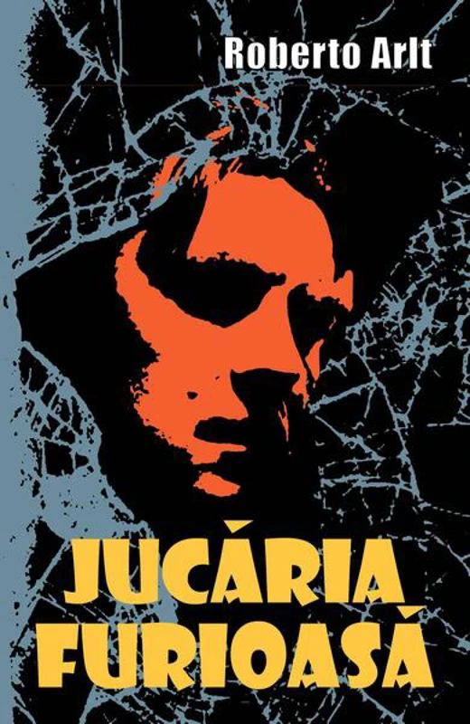 Jucaria furioasă (RESIGILAT) - Paperback brosat - Roberto Arlt - BCC Publishing