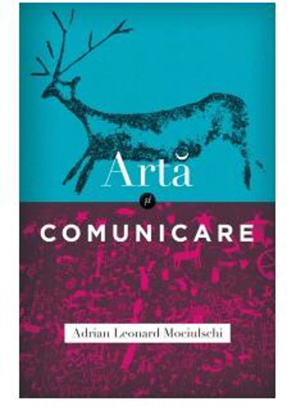 Artă şi comunicare - Paperback - Adrian Leonard Mociulschi - Curtea Veche