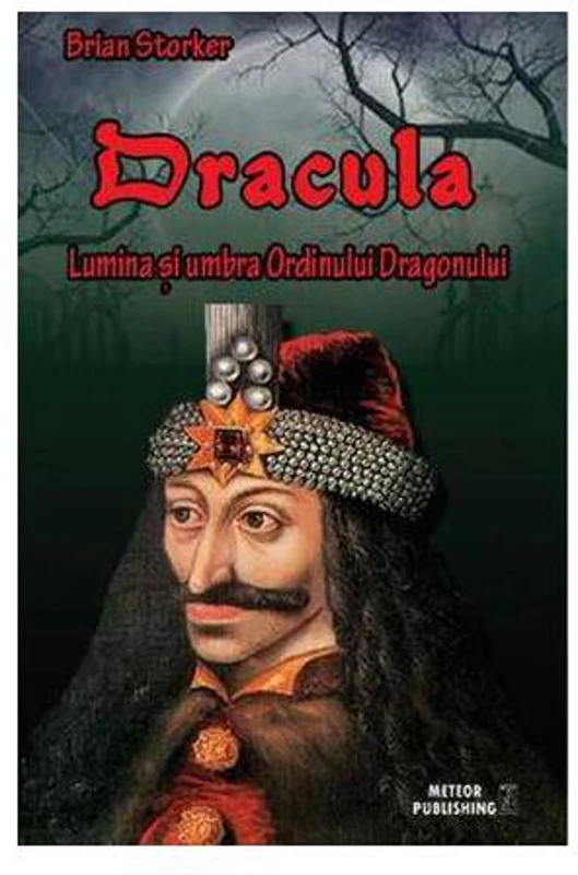 Dracula. Lumina şi umbra Ordinului Dragonului - Paperback brosat - Brian Storker - Meteor Press