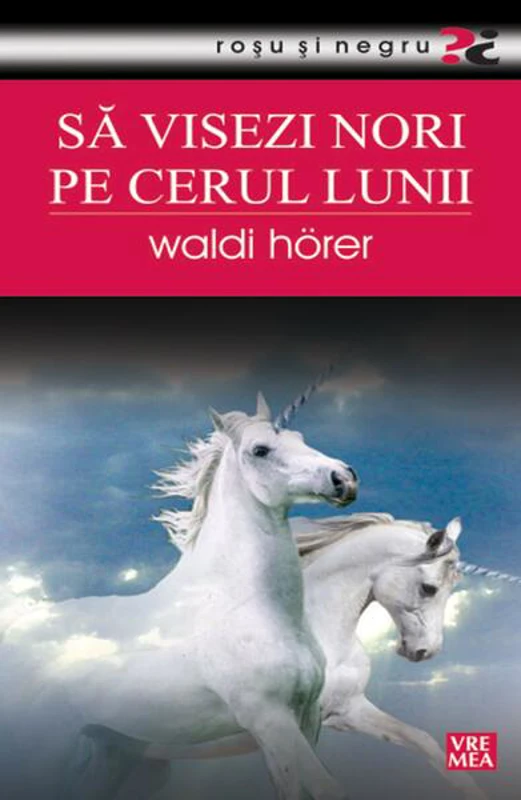 Să visezi nori pe cerul lunii - Paperback - Waldi Horer - Vremea