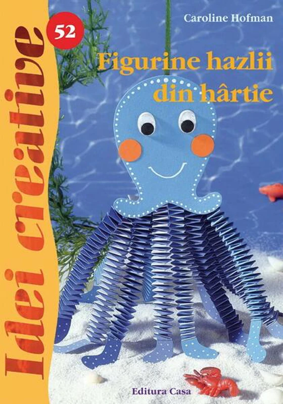 Figurine hazlii din hârtie. Idei creative 52 - Paperback brosat - Caroline Hofman - Casa