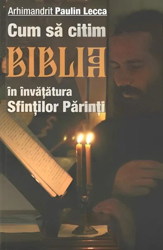 Cum să citim Biblia în învățătura Sfinților Părinți - Paperback brosat - Paulin Lecca - Sophia