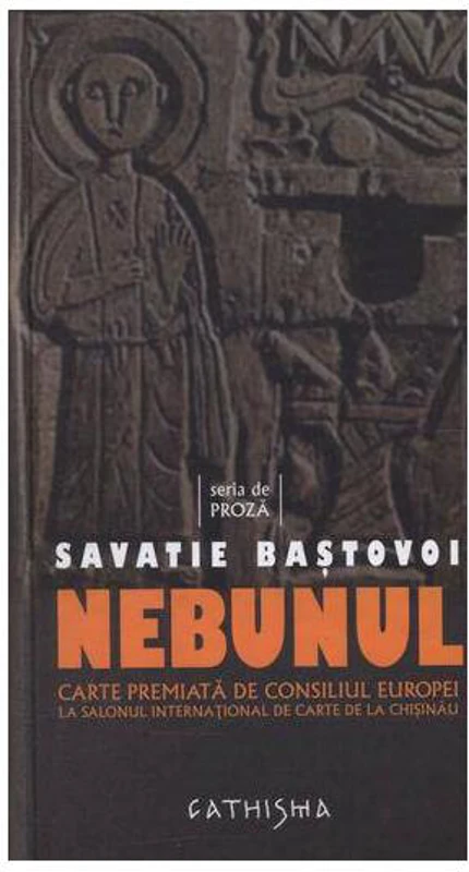 Nebunul - Hardcover - Savatie Baștovoi - Cathisma