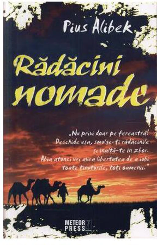 Rădăcini nomade - Paperback brosat - Pius Alibek - Meteor Press