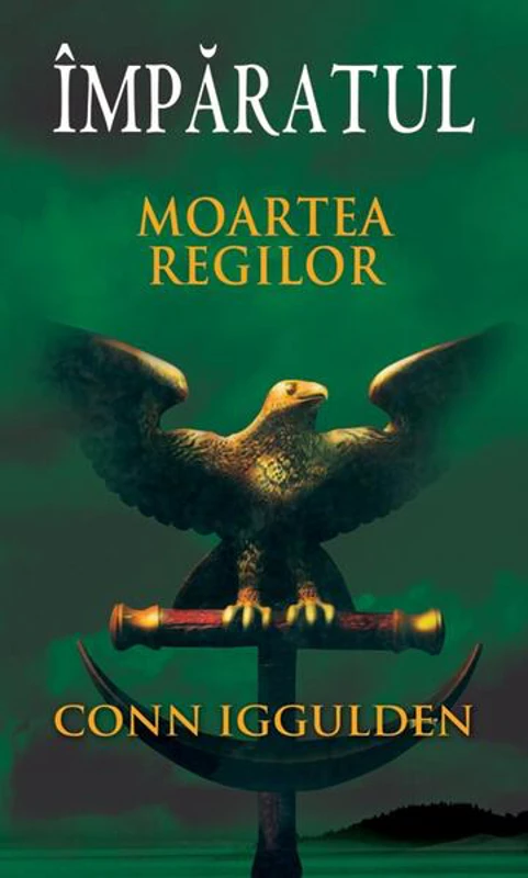 Împăratul (Vol. II) Moartea regilor - Paperback brosat - Conn Iggulden - RAO
