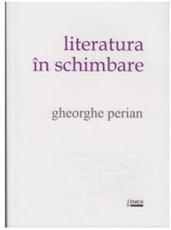 Literatura în schimbare - Paperback brosat - Gheorghe Perian - Limes