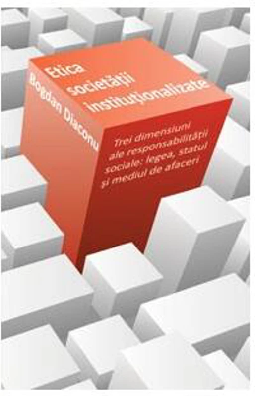 Etica societăţii instituţionalizate - Paperback brosat - Bogdan Diaconu - Curtea Veche