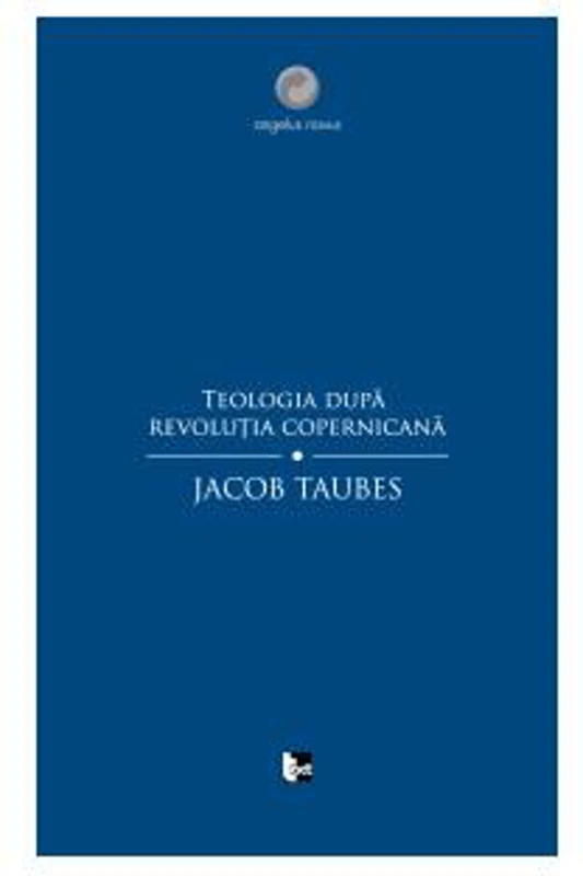 Teologia după revoluţia copernicană - Paperback - Jacob Tabues - Tact