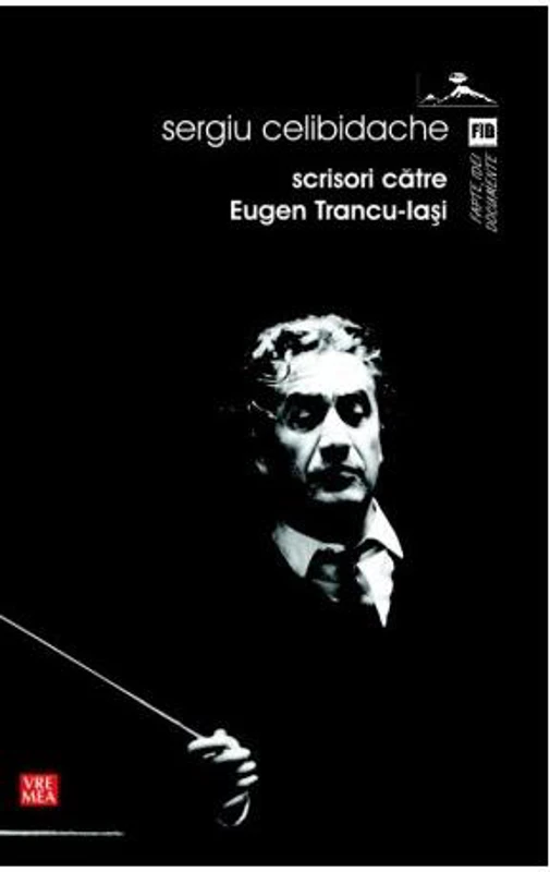Scrisori către Eugen Trancu-Iaşi - Paperback brosat - Sergiu Celibidache - Vremea