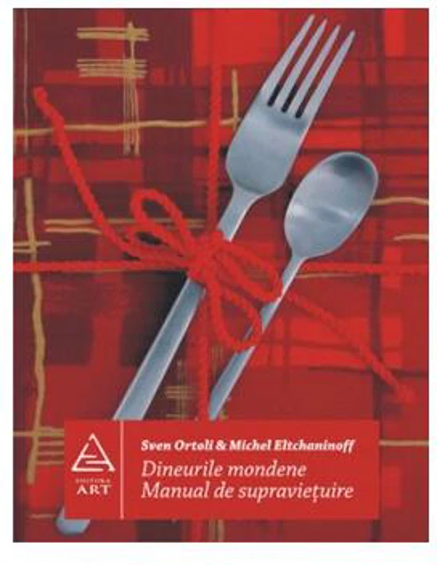 Dineurile mondene - Paperback - Michel Eltchaninoff, Sven Ortoli - Art
