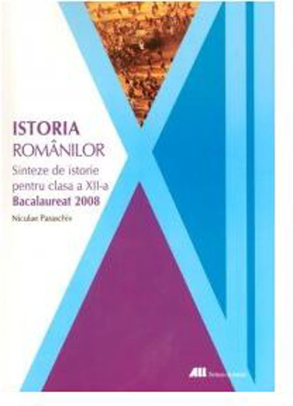 Istoria românilor. Sinteze de istorie pentru clasa a xii-a (Bacalaureat 2008) - Paperback brosat - Niculae Paraschiv - All